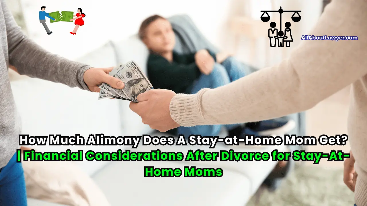 How Much Alimony Does A Stay-at-Home Mom Get? Divorce Guide
