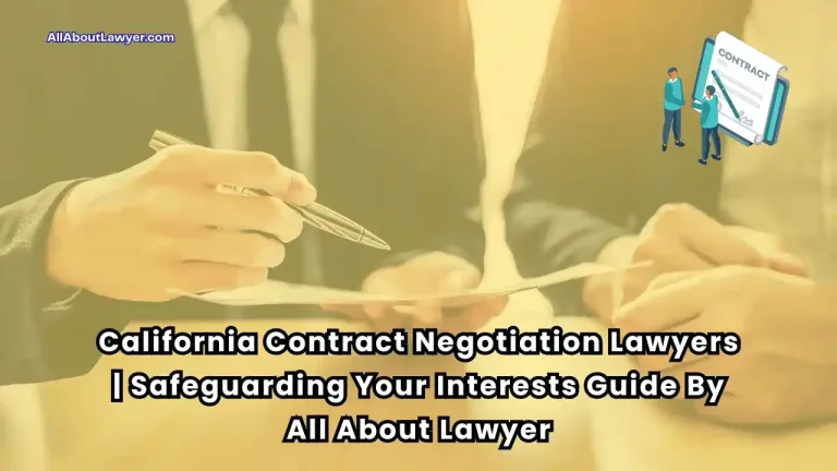 California Contract Negotiation Lawyers Safeguarding Your Interests Guide By All About Lawyer (1)