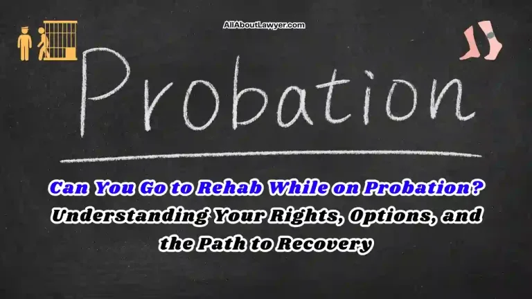 Can You Go to Rehab While on Probation Understanding Your Rights, Options, and the Path to Recovery (1)