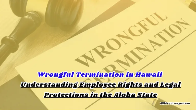 Wrongful Termination in Hawaii Understanding Employee Rights and Legal Protections in the Aloha State