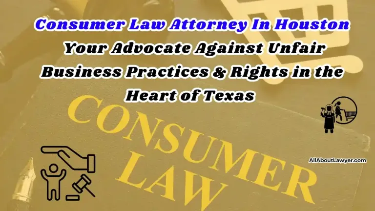 Consumer Law Attorney In Houston Your Advocate Against Unfair Business Practices & Rights in the Heart of Texas  (1)