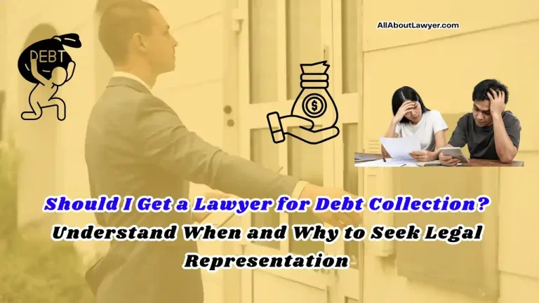 Should I Get a Lawyer for Debt Collection Understand When and Why to Seek Legal Representation (1)