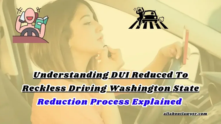 Understanding DUI Reduced To Reckless Driving Washington State Reduction Process Explained (1)