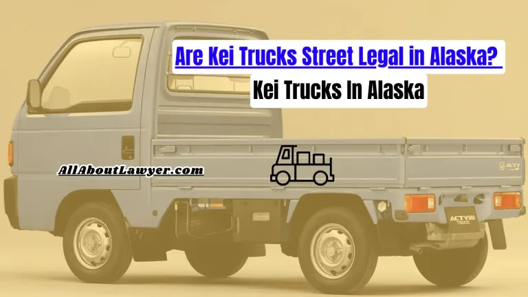 Are Kei Trucks Street Legal in Alaska? Kei Trucks In Alaska