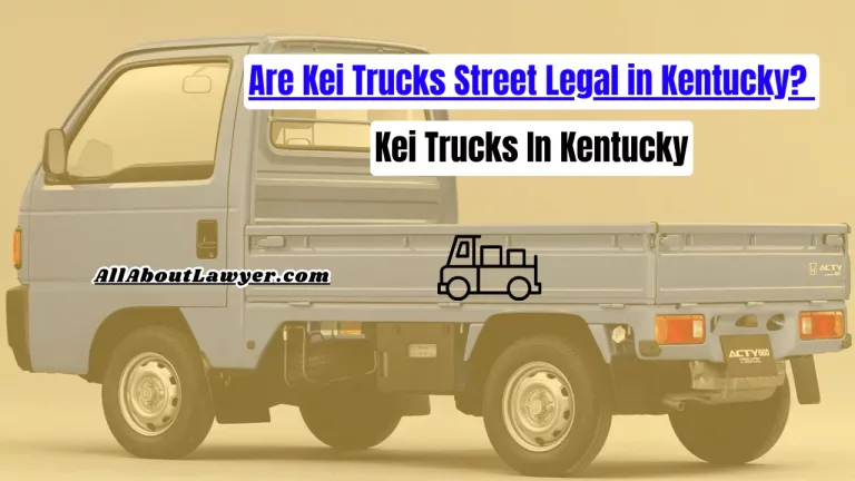 Are Kei Trucks Street Legal in Kentucky? Kei Trucks In Kentucky