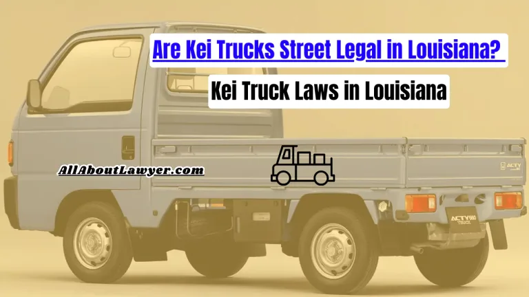 Are Kei Trucks Street Legal in Louisiana? Kei Truck Laws in Louisiana