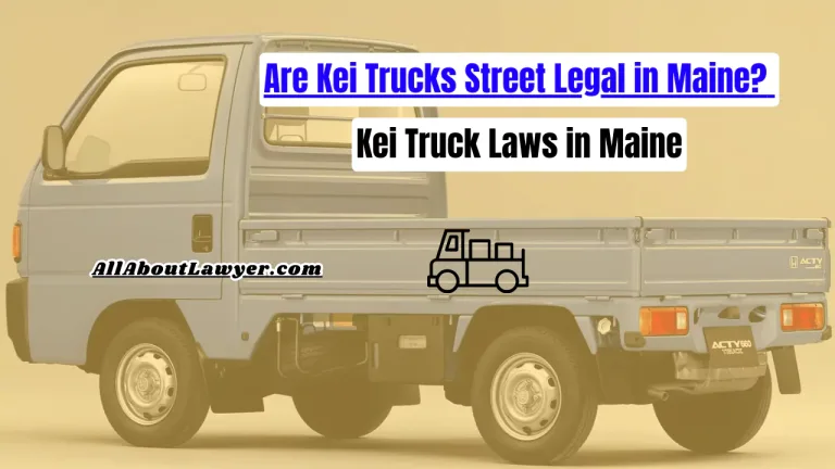 Are Kei Trucks Street Legal in Maine? Kei Truck Laws in Maine