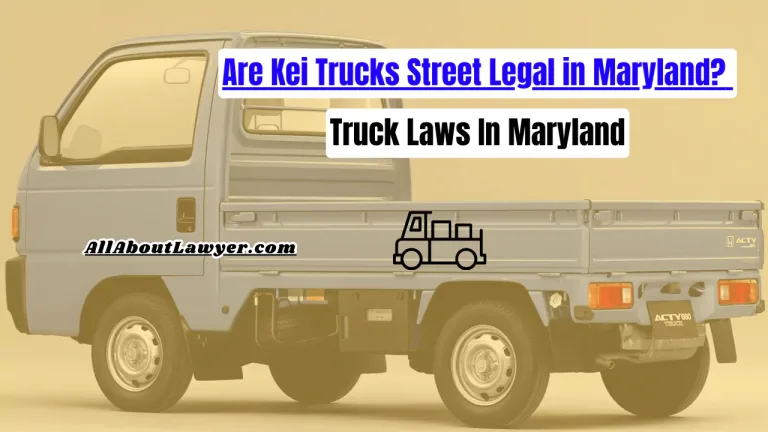 Are Kei Trucks Street Legal in Maryland? Truck Laws In Maryland