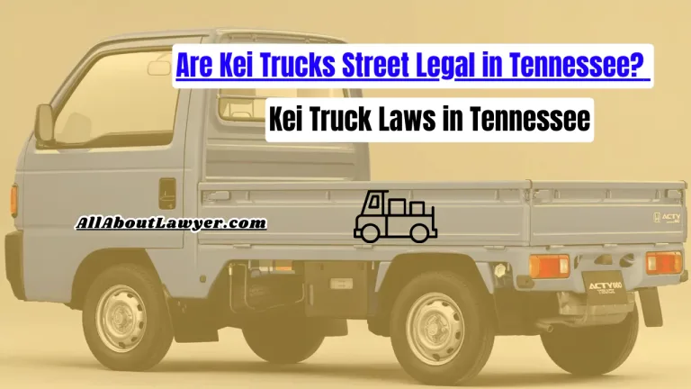 Are Kei Trucks Street Legal in Tennessee? Kei Truck Laws in Tennessee