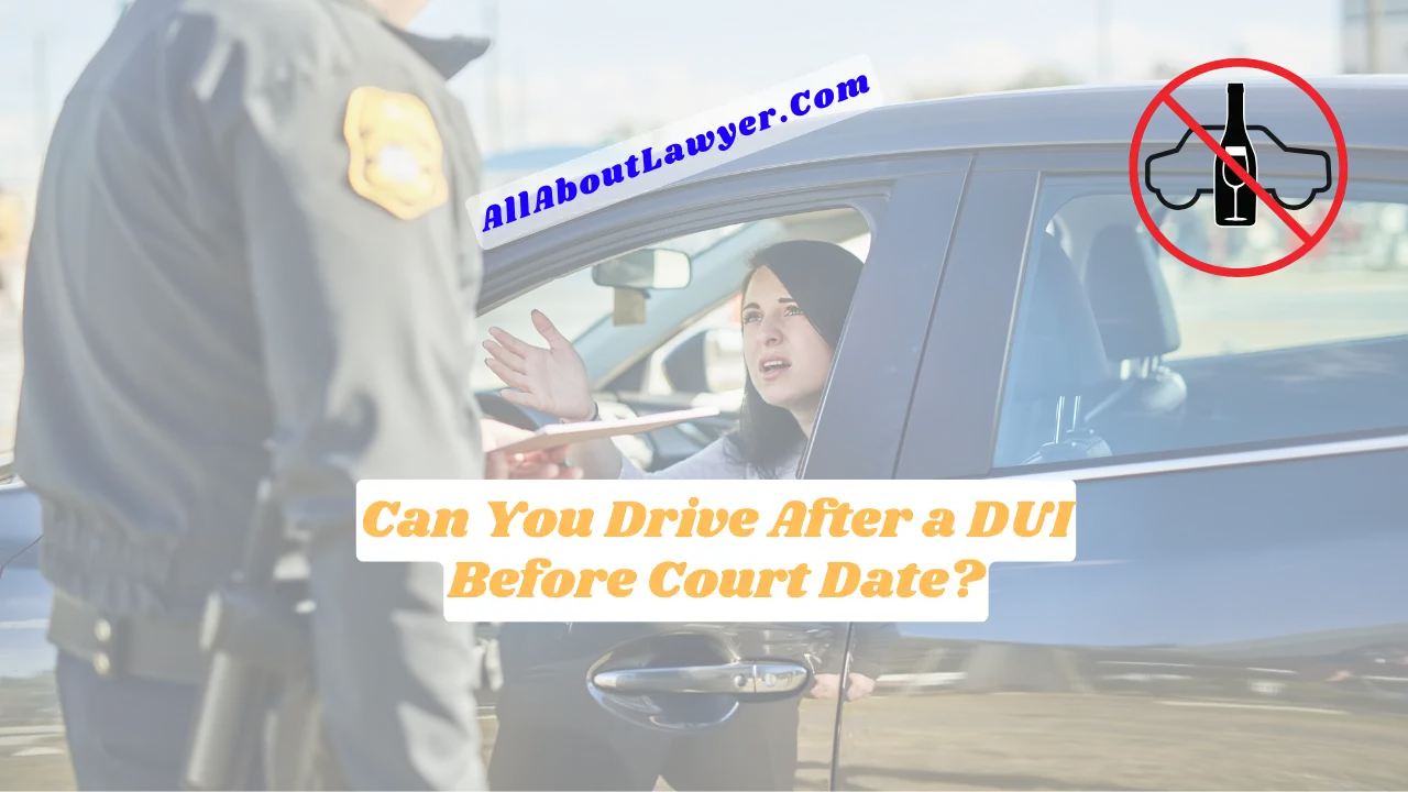 Can You Drive After A DUI Before Court Date? Key Facts To Know Can You Drive After A DUI Before Court Date? Key Facts To Know