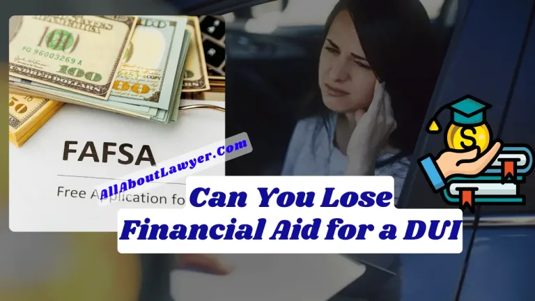 Can You Lose Financial Aid for a DUI?