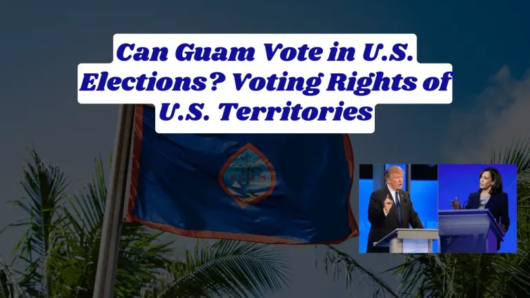 Can Guam Vote in U.S. Elections? Voting Rights of U.S. Territories