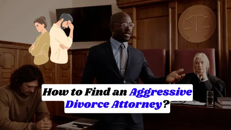 How to Find an Aggressive Divorce Attorney?