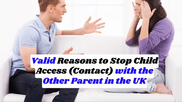 Valid Reasons to Stop Child Access (Contact) with the Other Parent in the UK