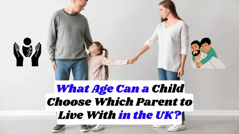 What Age Can A Child Decide Which Parent To Live With UK?