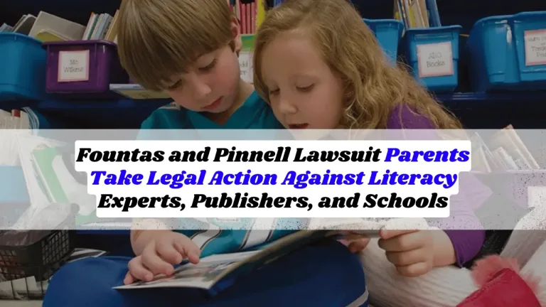 Fountas and Pinnell Lawsuit Parents Take Legal Action Against Literacy Experts, Publishers, and Schools