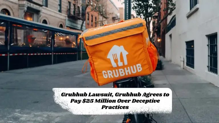 Grubhub Lawsuit, Grubhub Agrees to Pay $25 Million Over Deceptive Practices