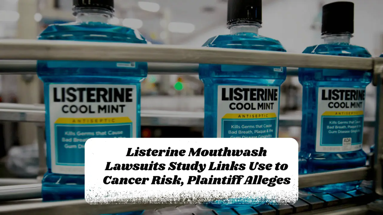Listerine Mouthwash Lawsuits Study Links Use To Cancer Risk, Plaintiff ...