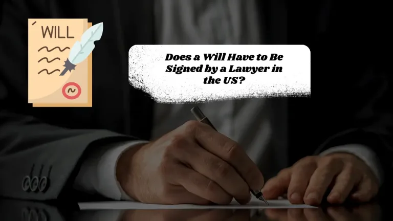 Does a Will Have to Be Signed by a Lawyer in the US?