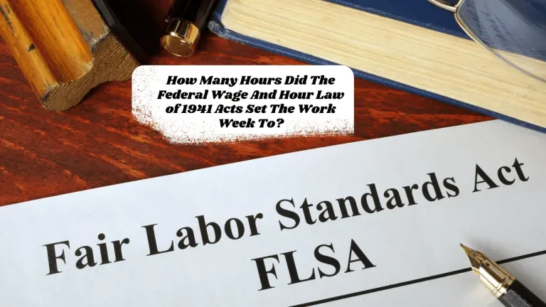 How Many Hours Did The Federal Wage And Hour Law of 1941 Acts Set The Work Week To?