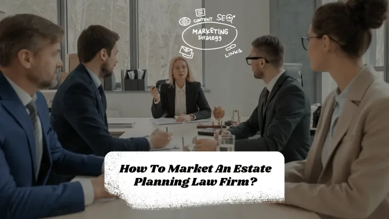 How To Market An Estate Planning Law Firm?