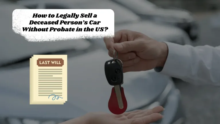 How to Legally Sell a Deceased Person’s Car Without Probate in the US?