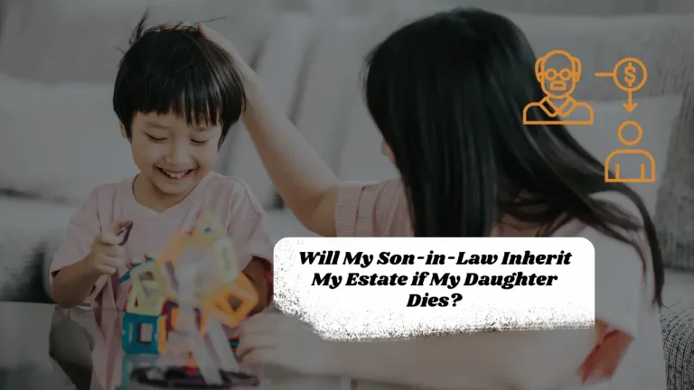 Will My Son-in-Law Inherit My Estate if My Daughter Dies?