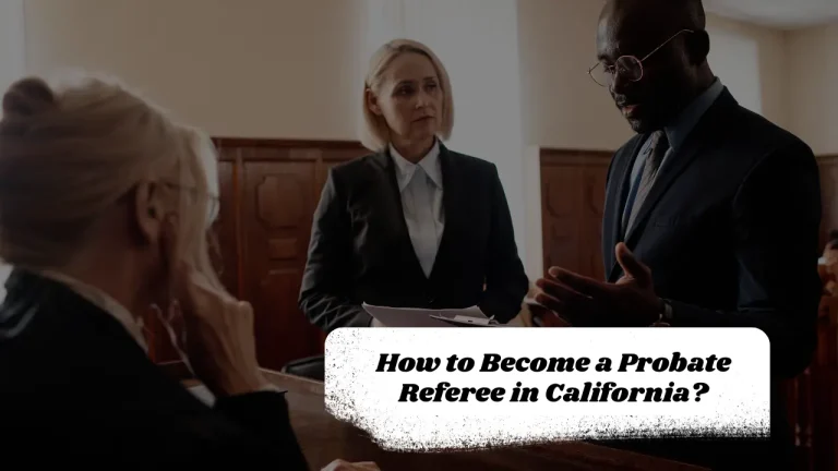 How to Become a Probate Referee in US? Step-by-Step Guide