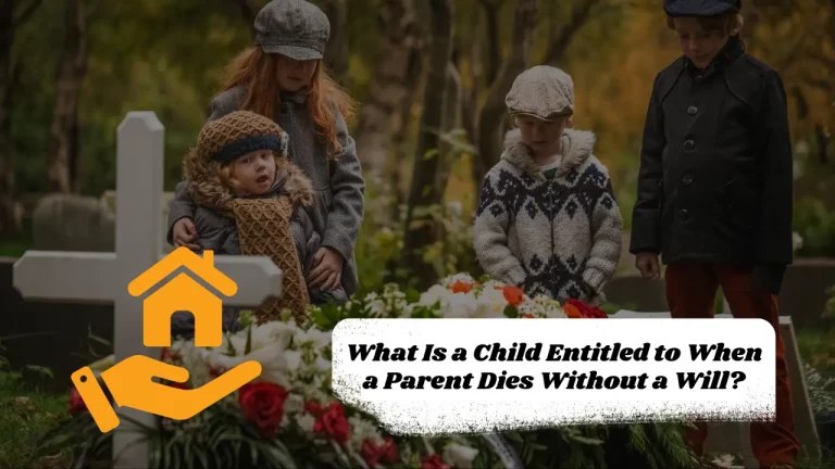 What Is a Child Entitled to When a Parent Dies Without a Will?