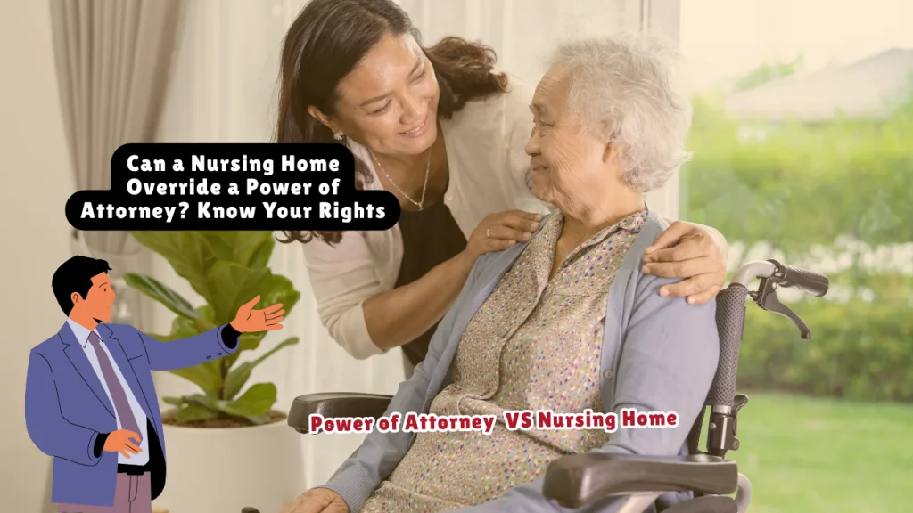 Can a Nursing Home Override a Power of Attorney? Know Your Rights 1 Can a Nursing Home Override a Power of Attorney? Know Your Rights
