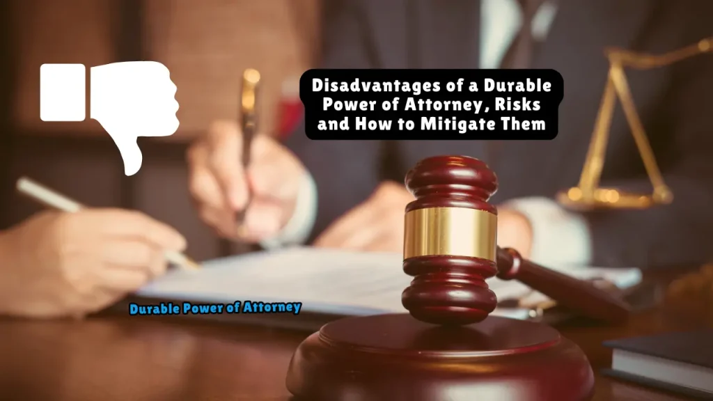 Disadvantages of a Durable Power of Attorney, Risks and How to Mitigate Them