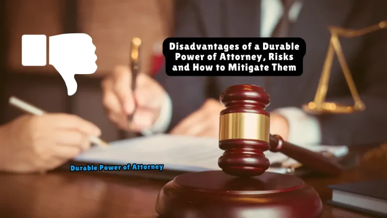 Disadvantages of a Durable Power of Attorney, Risks and How to Mitigate Them