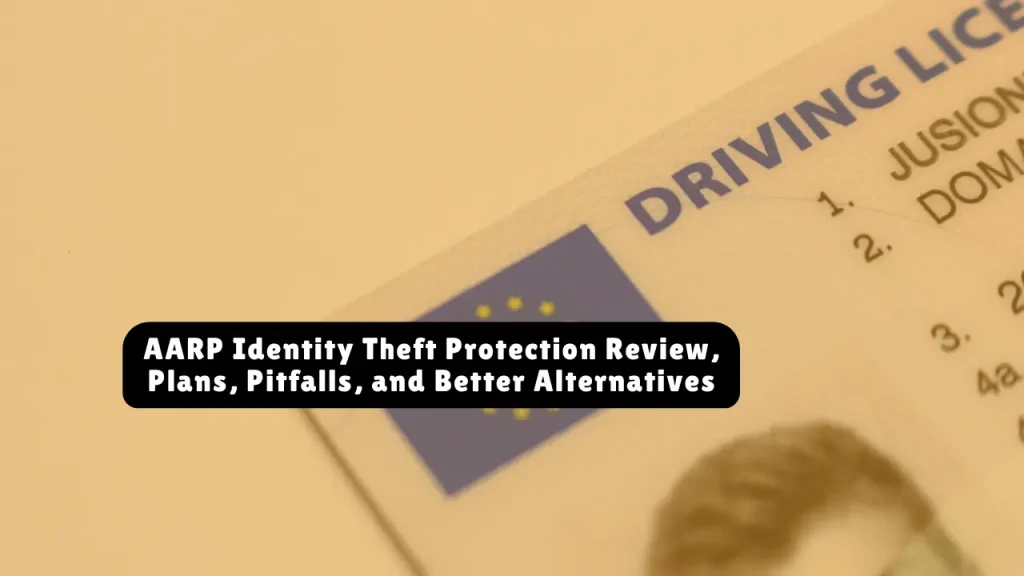 AARP Identity Theft Protection Review, Plans, Pitfalls, and Better Alternatives