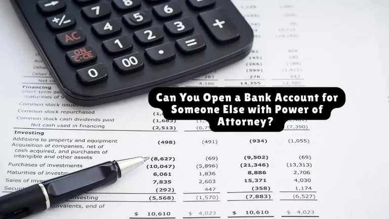 Can You Open a Bank Account for Someone Else with Power of Attorney?