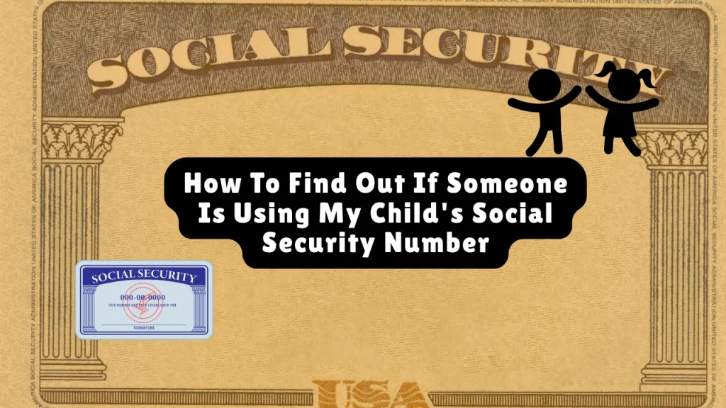 How To Find Out If Someone Is Using My Child's Social Security Number