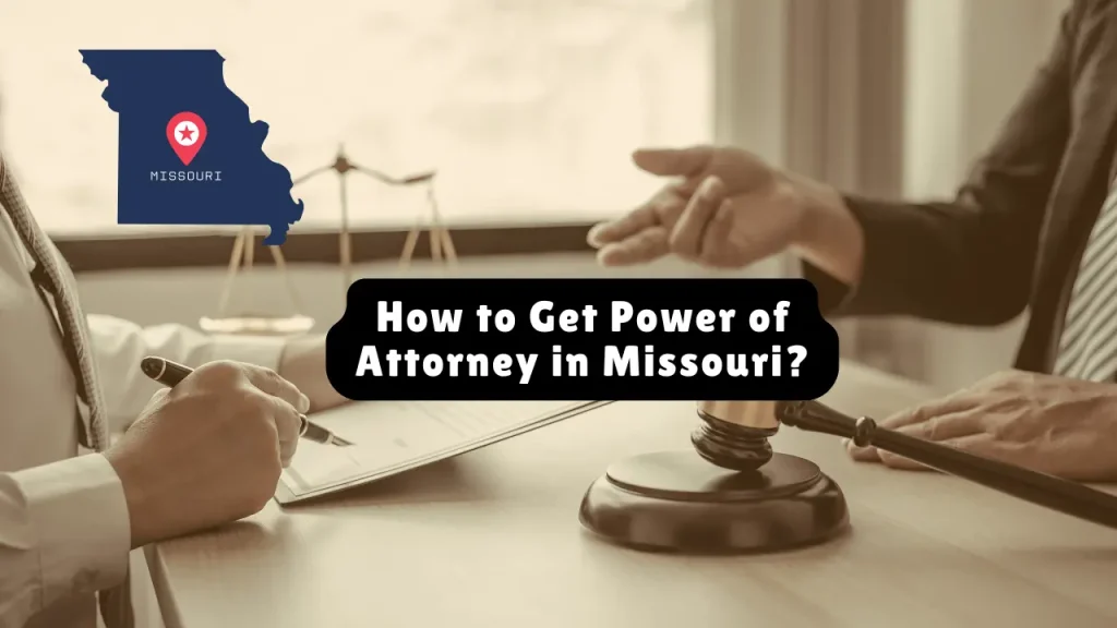 How to Get Power of Attorney in Missouri? 1 How to Get Power of Attorney in Missouri?