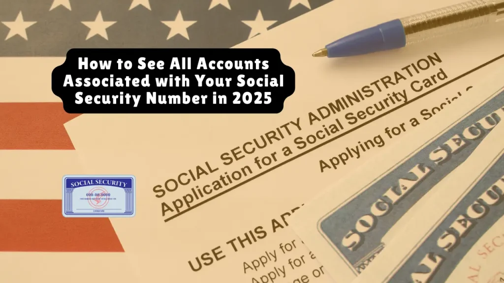 How to See All Accounts Associated with Your Social Security Number in 2025