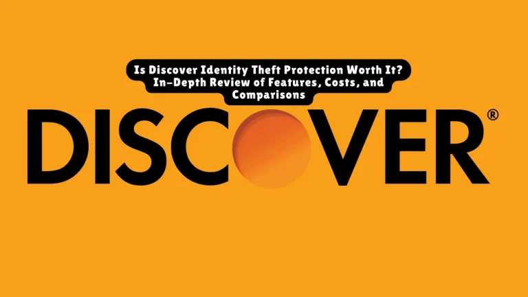 Is Discover Identity Theft Protection Worth It? In-Depth Review of Features, Costs, and Comparisons