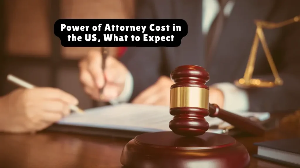 Power of Attorney Cost in the US, What to Expect