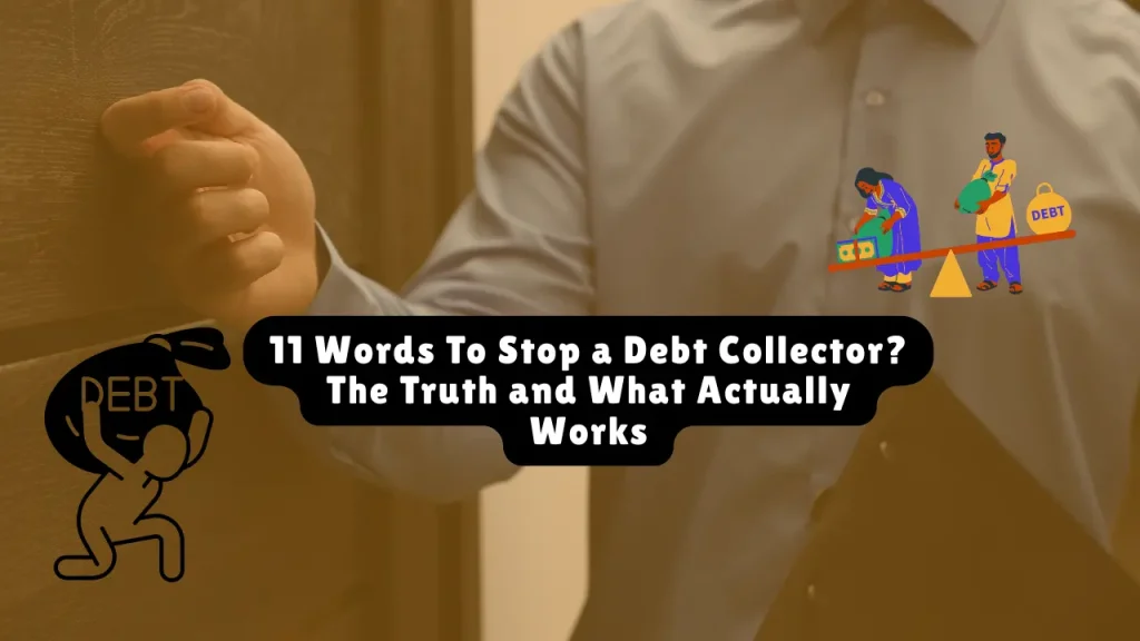11 Words To Stop a Debt Collector?The Truth and What Actually Works
