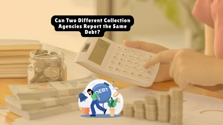 Can Two Different Collection Agencies Report the Same Debt?
