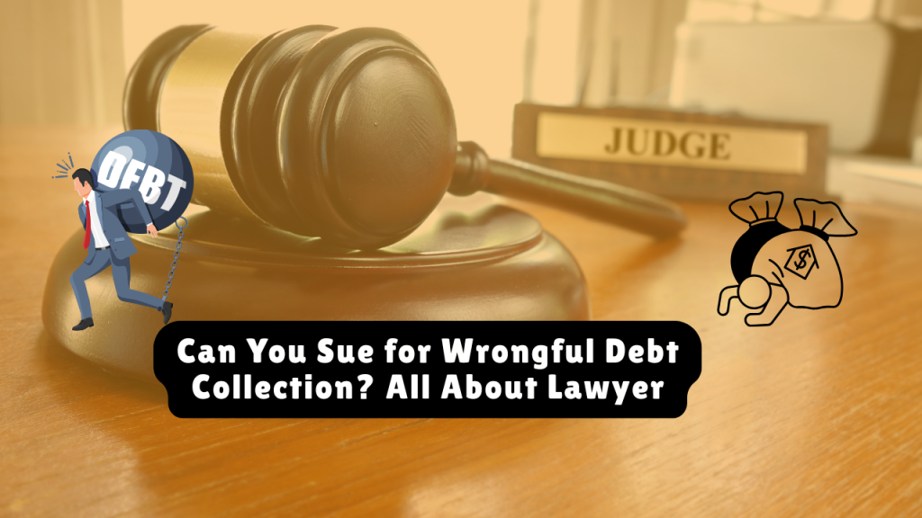 Can You Sue for Wrongful Debt Collection? 