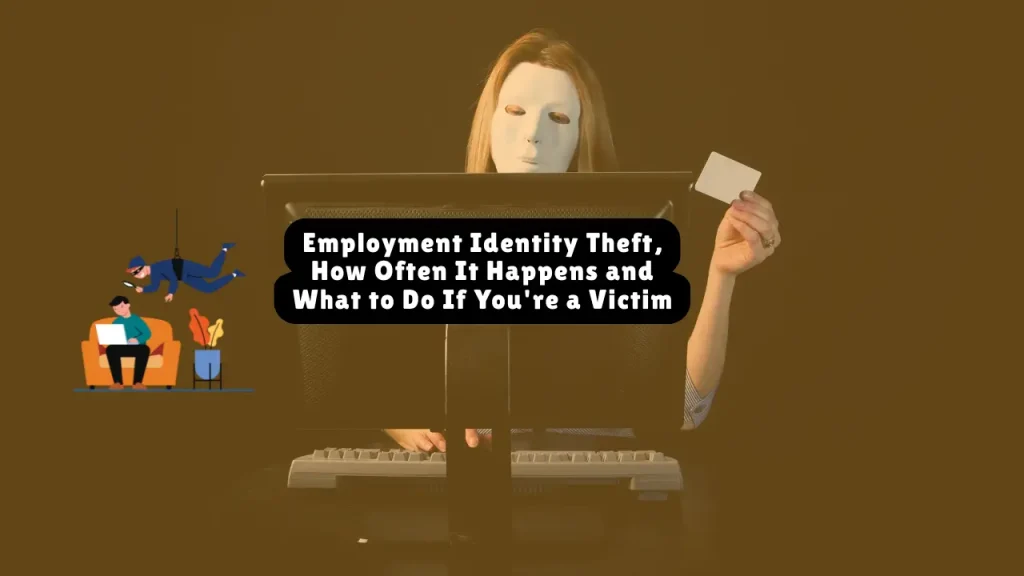 Employment Identity Theft, How Often It Happens and What to Do If You're a Victim