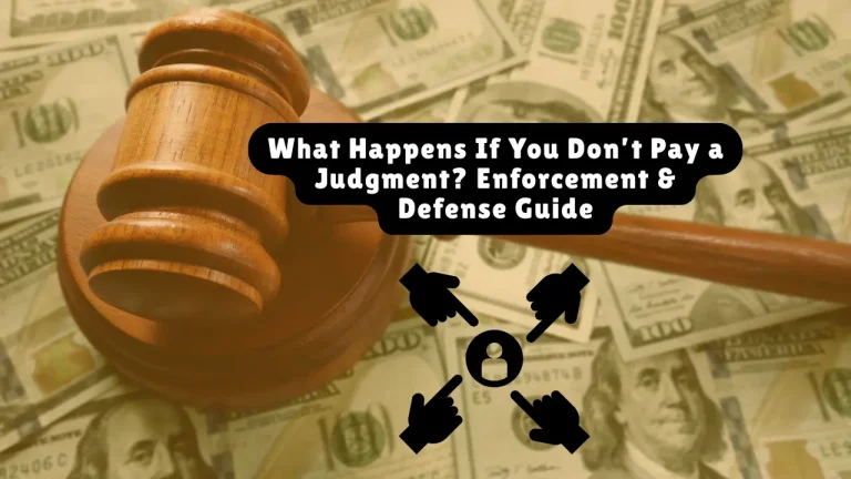 What Happens If You Don’t Pay a Judgment? Enforcement & Defense Guide