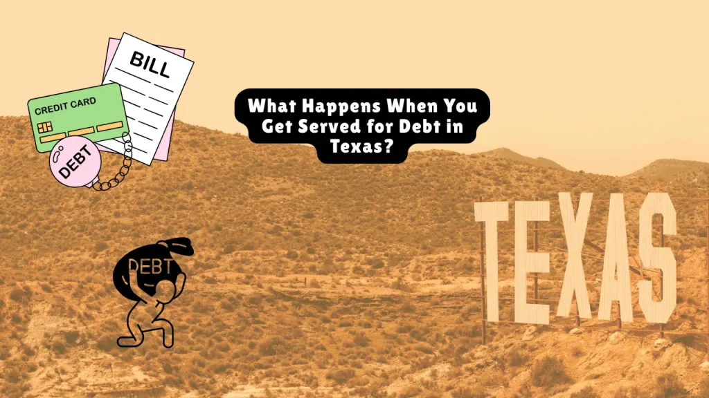 What Happens When You Get Served for Debt in Texas? 1 What Happens When You Get Served for Debt in Texas?