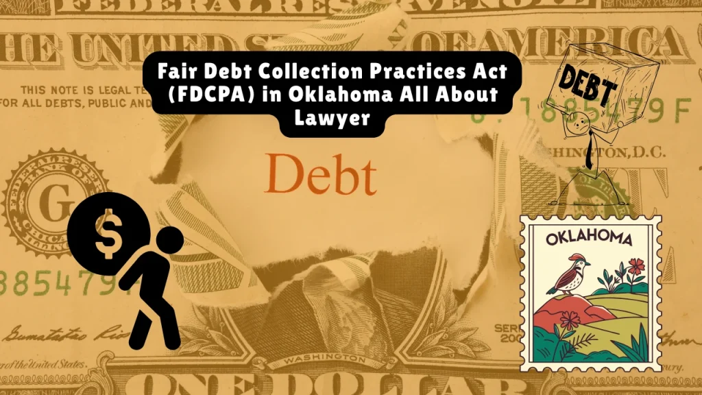 Fair Debt Collection Practices Act (FDCPA) in Oklahoma All About Lawyer