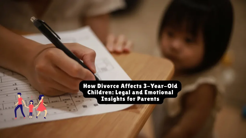 How Divorce Affects 3-Year-Old Children? Legal and Emotional Insights for Parents