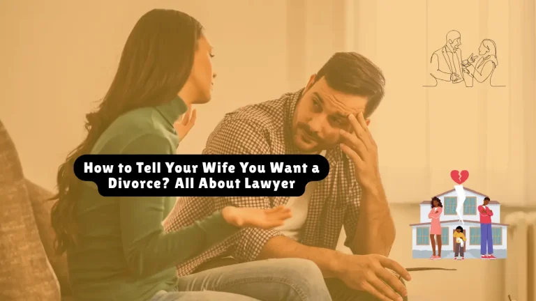 How to Tell Your Wife You Want a Divorce? All About Lawyer
