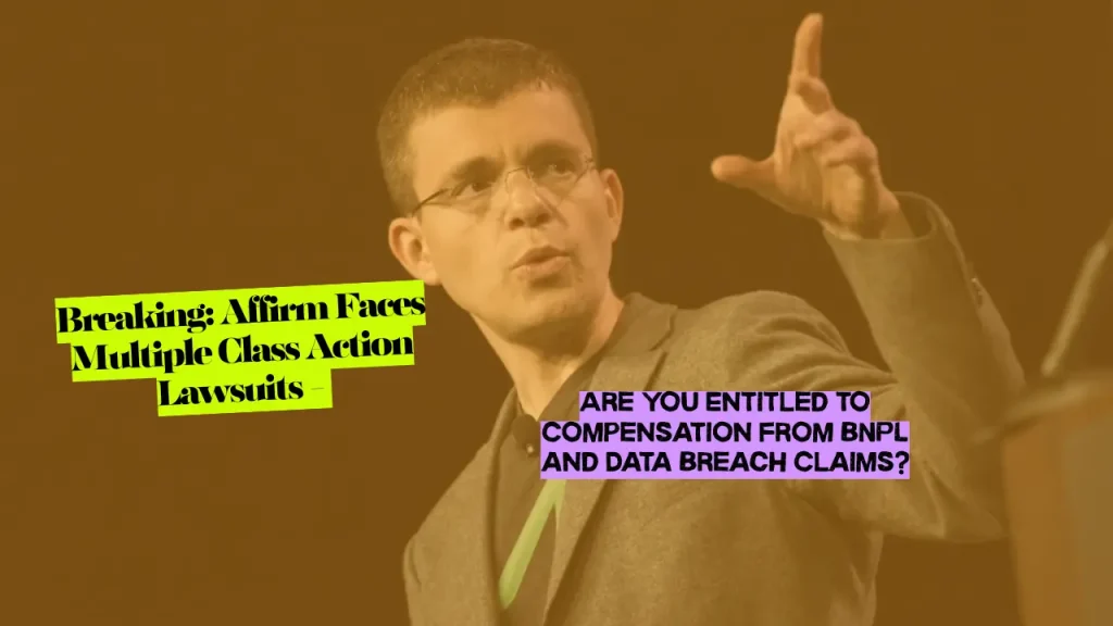 Breaking: Affirm Faces Multiple Class Action Lawsuits - Are You Entitled to Compensation from BNPL and Data Breach Claims?