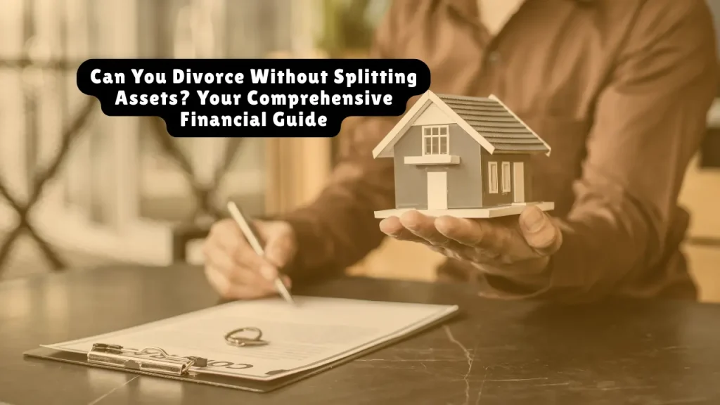 Can You Divorce Without Splitting Assets